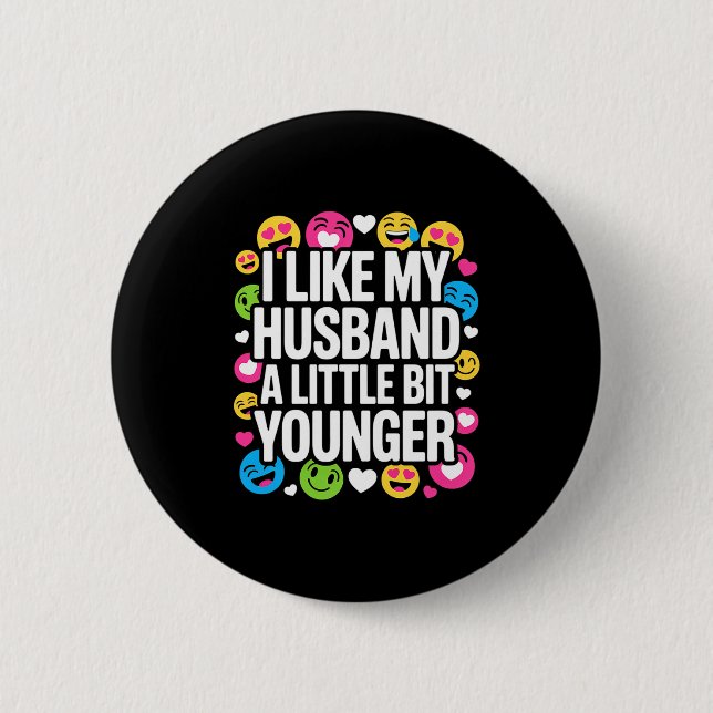 I Like My Husband A Little Bit Younger Funny Sayin 6 Cm Round Badge (Front)