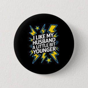 I Like My Husband A Little Bit Younger Funny Sayin 6 Cm Round Badge