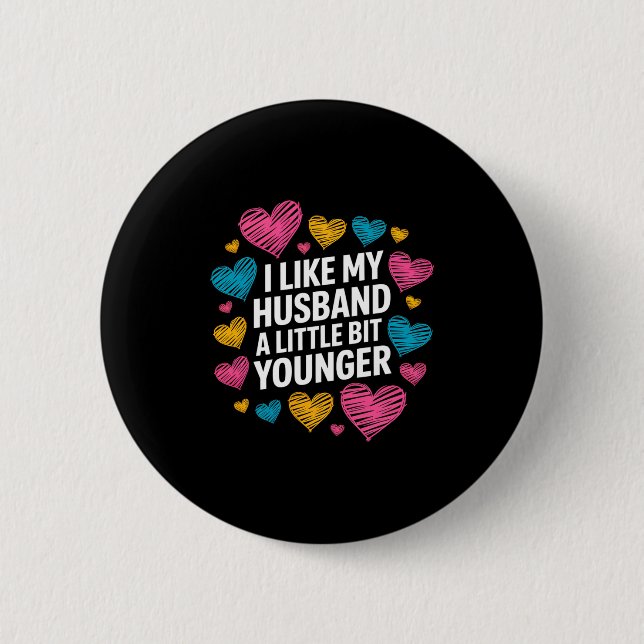 I Like My Husband A Little Bit Younger Funny Sayin 6 Cm Round Badge (Front)