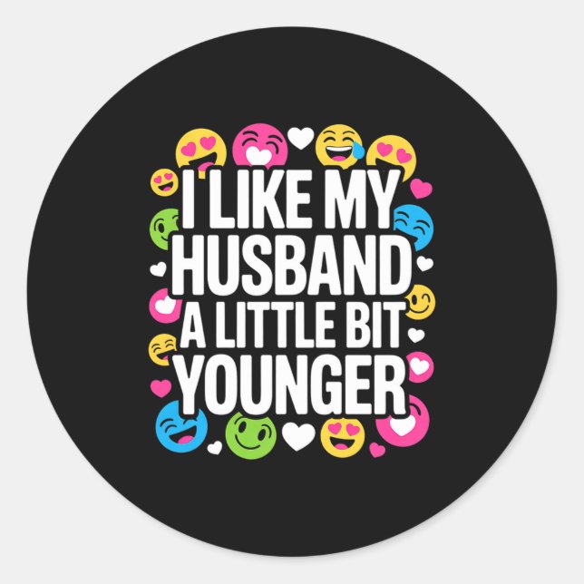 I Like My Husband A Little Bit Younger Funny Sayin Classic Round Sticker (Front)