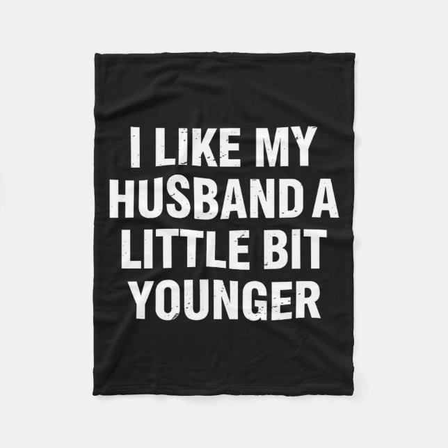 I Like My Husband A Little Bit Younger Funny Sayin Fleece Blanket (Front)