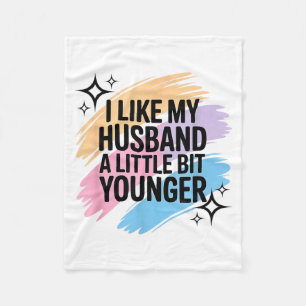 I Like My Husband A Little Bit Younger Funny Sayin Fleece Blanket