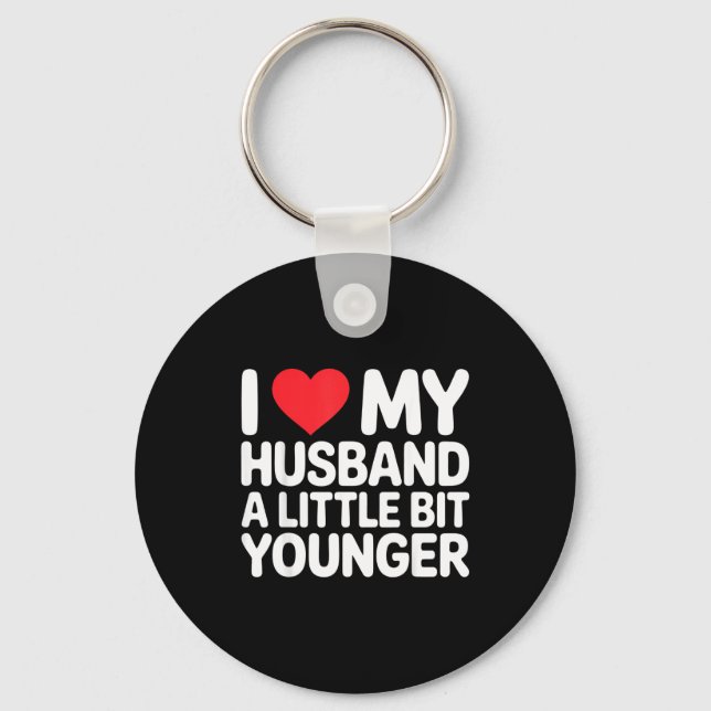 I Like My Husband A Little Bit Younger Funny Sayin Key Ring (Front)