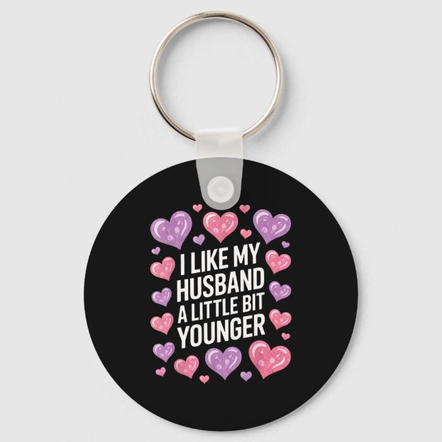 I Like My Husband A Little Bit Younger Funny Sayin Key Ring (Front)