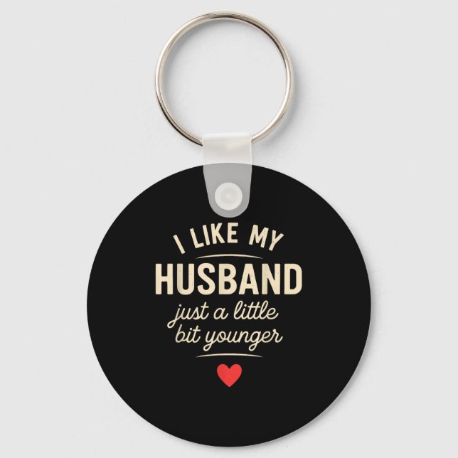 I Like My Husband A Little Bit Younger Funny Sayin Key Ring (Front)