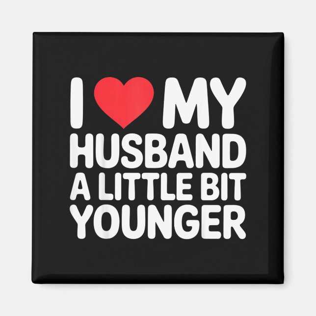 I Like My Husband A Little Bit Younger Funny Sayin Magnet (Front)