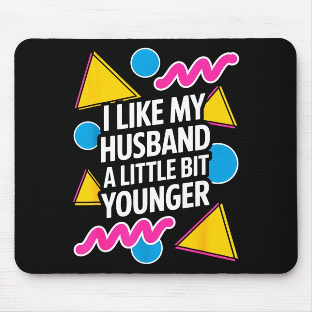I Like My Husband A Little Bit Younger Funny Sayin Mouse Mat (Front)