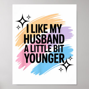 I Like My Husband A Little Bit Younger Funny Sayin Poster
