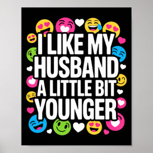 I Like My Husband A Little Bit Younger Funny Sayin Poster