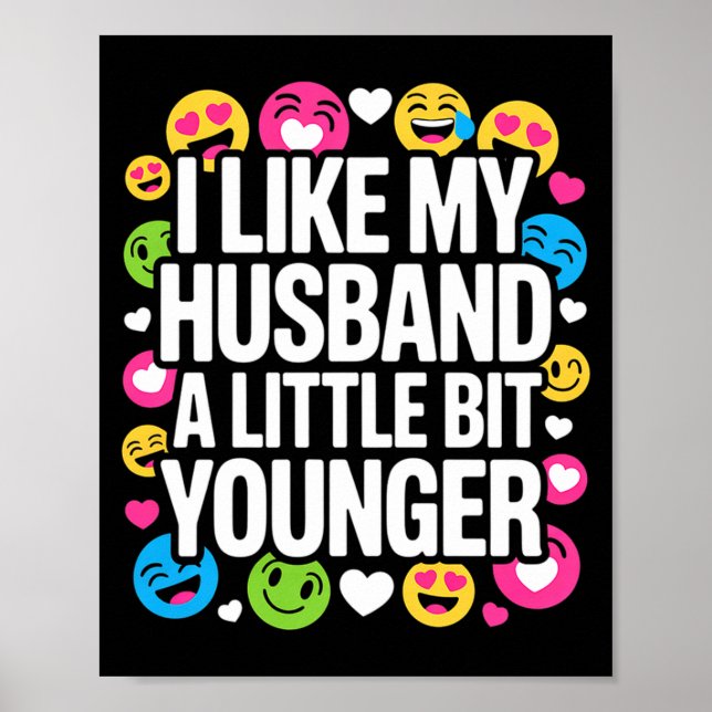 I Like My Husband A Little Bit Younger Funny Sayin Poster (Front)
