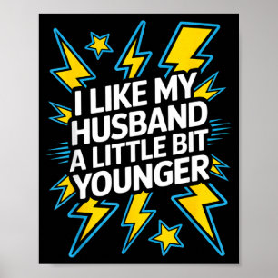 I Like My Husband A Little Bit Younger Funny Sayin Poster