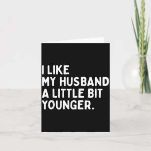 I Like My Husband A Little Bit Younger Funny Wife  Card
