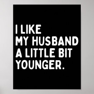 I Like My Husband A Little Bit Younger Funny Wife  Poster
