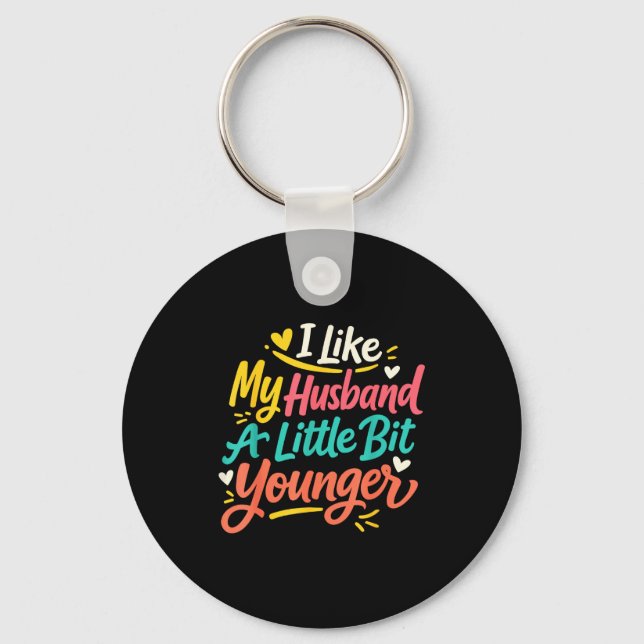 I Like My Husband A Little Bit Younger Funny Women Key Ring (Front)