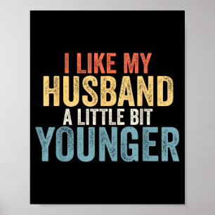 I Like My Husband A Little Bit Younger Funny Women Poster