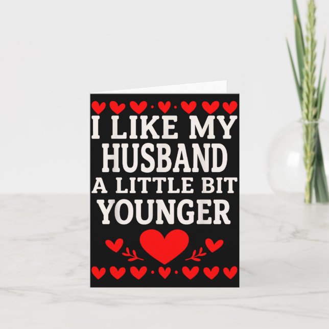 I Like My Husband A Little Bit Younger Valentine’s Card (Front)