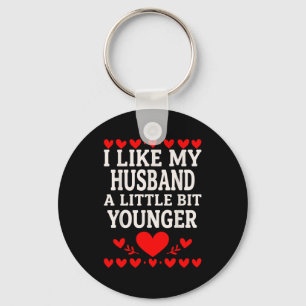 I Like My Husband A Little Bit Younger Valentine’s Key Ring