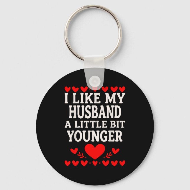 I Like My Husband A Little Bit Younger Valentine’s Key Ring (Front)