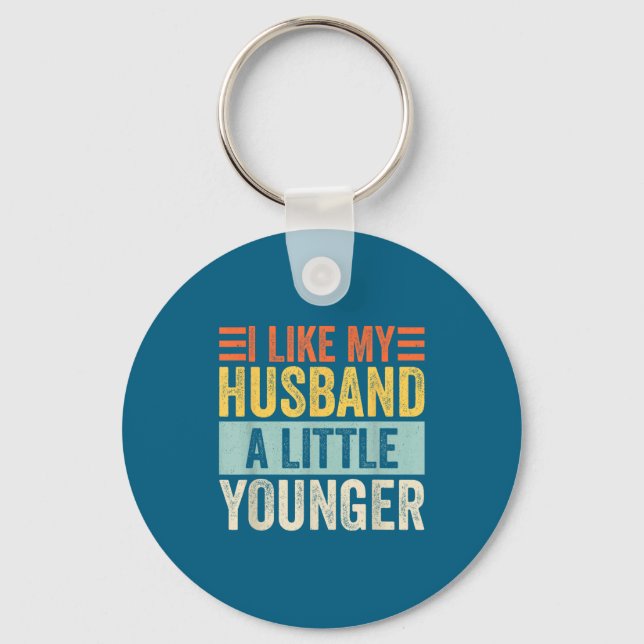I Like My Husband A Little Younger Funny Wife Quot Key Ring (Front)