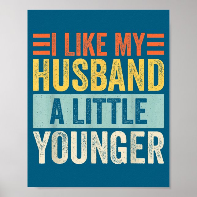I Like My Husband A Little Younger Funny Wife Quot Poster (Front)
