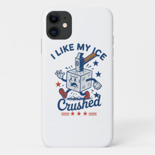 I Like My Ice Crushed iPhone 11 Case