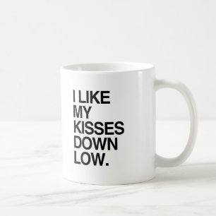 I LIKE MY KISSES DOWN LOW -.png Coffee Mug