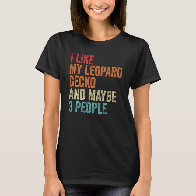 I Like My Leopard Gecko & Maybe 3 People Reptile L T-Shirt (Front)