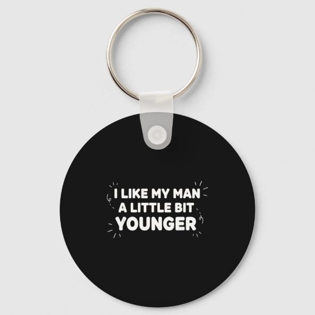 I Like My Man A Little Bit Younger – Cute Valentin Key Ring (Front)