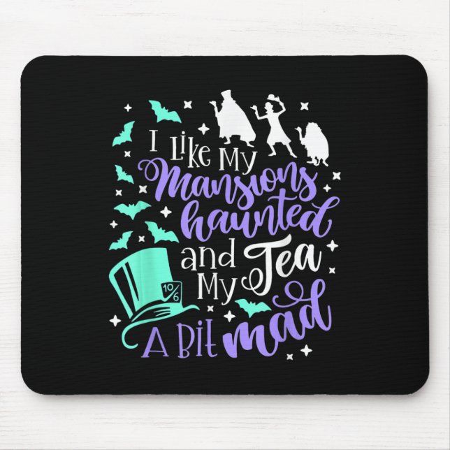 I Like My Mansions Haunted And My Tea A Bit Mad Ha Mouse Mat (Front)
