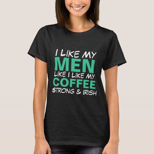 I like My Men Like I Like My Coffee T-Shirt (Front)