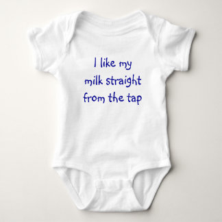 I like my milk straight from the tap baby bodysuit
