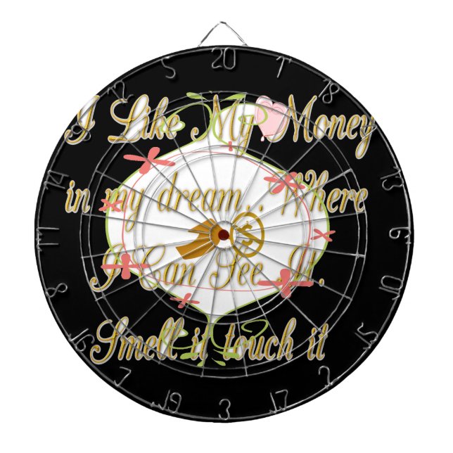 I like My money in my dreams where I can. Dartboard (Front)