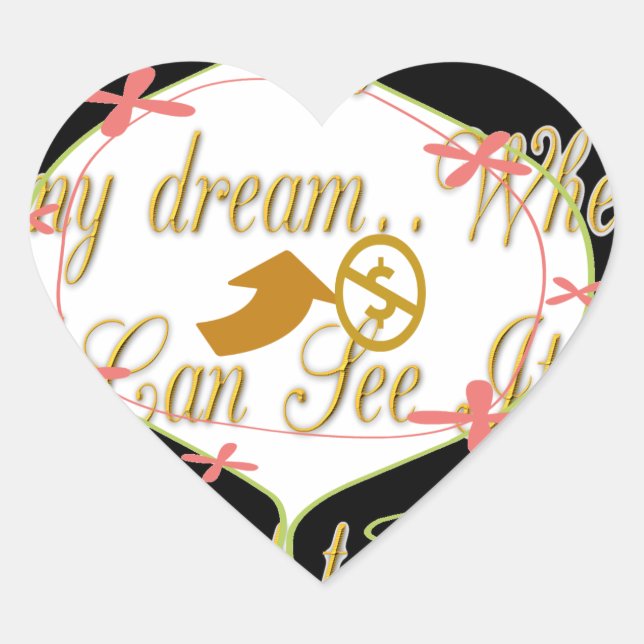 I like My money in my dreams where I can. Heart Sticker (Front)