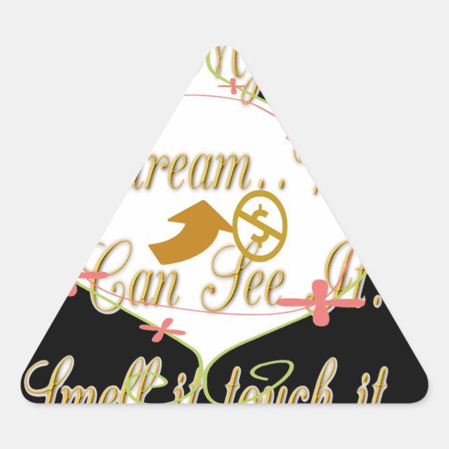 I like My money in my dreams where I can. Triangle Sticker (Front)