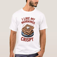 I Like My Mornings Crispy - Waffle