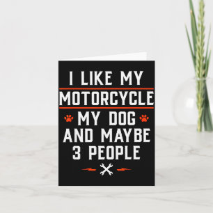 I Like My Motorcycle My Dog And Maybe 3 People - F Card