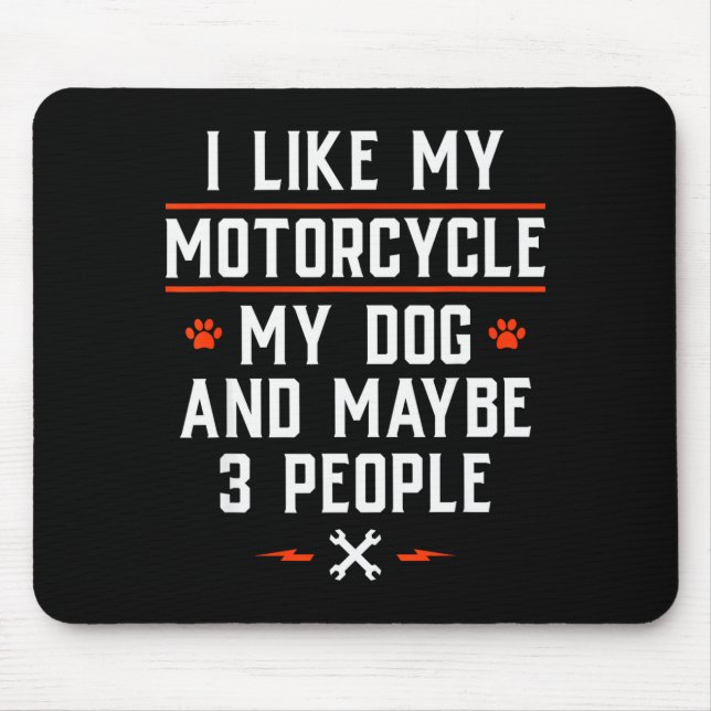 I Like My Motorcycle My Dog And Maybe 3 People - F Mouse Mat (Front)
