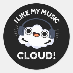 I Like My Music Cloud Funny Weather Pun Dark BG Classic Round Sticker