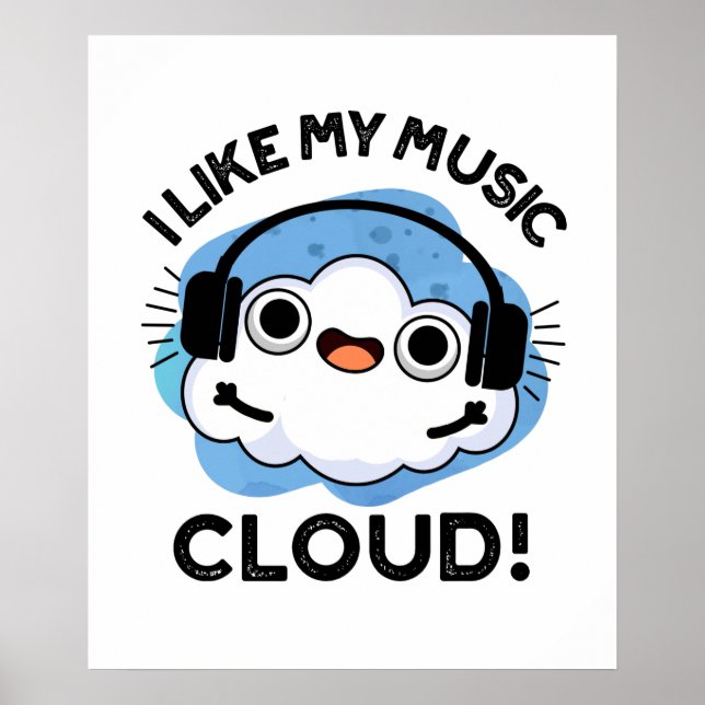 I Like My Music Cloud Funny Weather Pun  Poster (Front)