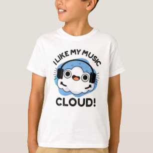 I Like My Music Cloud Funny Weather Pun T-Shirt