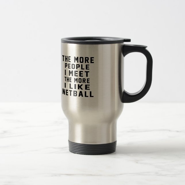 I like my Netball. Travel Mug (Right)