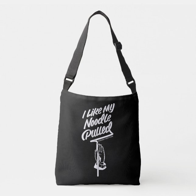 'I Like My Noodle Pulled' Crossbody Bag (Front)