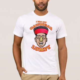 I like my Oatmeal Lumpy T-Shirt