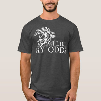 I Like My Odds Kentucky Derby TShirt