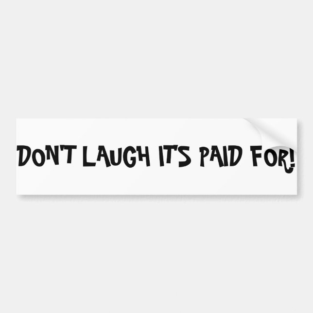 I like my paid for car. bumper sticker (Front)