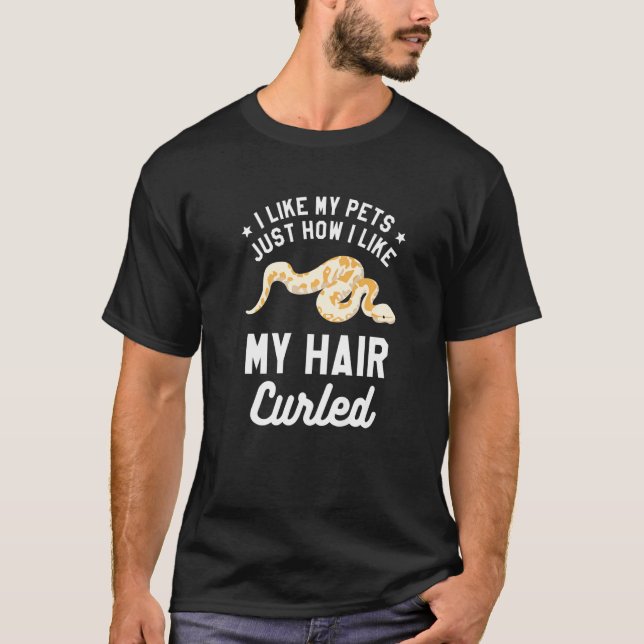 I Like My Pets Just How I Like My Hair Curled Ball T-Shirt (Front)