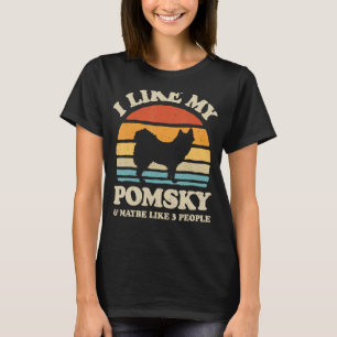 I Like My Pomsky And Maybe Like 3 People Dog Lover T-Shirt