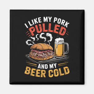 I Like My Pork Pulled And My Beer Cold Grilling Bb Magnet