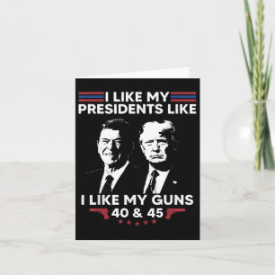I Like My Presidents Like I Like My Guns 40 & Card