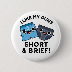 I Like My Puns Short And Brief Funny Underwear Pun 6 Cm Round Badge